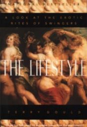 The Lifestyle: A Look At The Erotic Rites of Swingers Book / Terry Gould